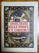 TILLIER, Claude. DESLIGNIÈRES (ill.) Belle-Plante et Cornelius. Éditions Mornay «Les Beaux Livres». 1921
