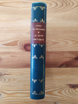 Coulanges, Fustel (de). La Cité antique. Étude sur le culte, le droit, les institutions de la Grèce et de Rome. Librairie Hachette, 1917. Relié