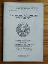 Collectif. Nietzsche, Hölderlin et la Grèce. Actes du colloque... À Nice en février 1985. Les Belles lettres, 1987