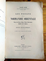 Sion, Jules. Les Paysans De La Normandie. Pays De Caux, Bray, Vexin Normand, Vallée De La Seine. Étude géographique. Librairie Armand Colin, 1909. Première édition
