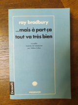 Bradbury, Ray ...mais à part ça tout va très bien. Nouvelles traduites de l\'américain par Hélène Collon. Denoël, Présences, 1997