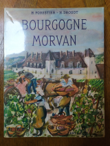 FORESTIER, H. DROUOT, H. Bourgogne. Morvan. Arthaud, Paris, 1959. Illustré. Carte.
