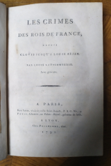Lavicomterie, Louis. Les Crimes des rois de France depuis Clovis jusqu\'à Louis XVI Avec gravure. À Paris, Petit, Libraire. À Lyon, Chez Prudhomme, Aîné. 1791